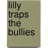 Lilly Traps The Bullies door Brenda Bellingham