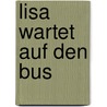 Lisa wartet auf den Bus door Sven Nordqvist