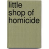 Little Shop of Homicide door Denise Swanson