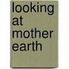 Looking At Mother Earth door Leikny Annadotter Bjorkli