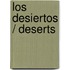 Los desiertos / Deserts