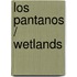 Los pantanos / Wetlands