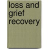 Loss And Grief Recovery door Dennis Ashton