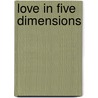 Love In Five Dimensions door Julian Bonser