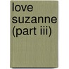 Love Suzanne (Part Iii) door Glen Laws