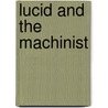 Lucid And The Machinist by Lydia Gaukler