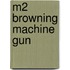 M2 Browning Machine Gun