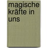 Magische Kräfte in uns door Hans Arnold