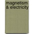 Magnetism & Electricity