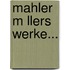 Mahler M Llers Werke...