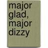 Major Glad, Major Dizzy by Jan Oke