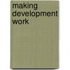 Making Development Work door Onbekend