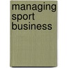 Managing Sport Business door Linda Trenberth