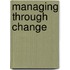 Managing Through Change