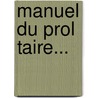 Manuel Du Prol Taire... door Achille Roche