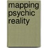 Mapping Psychic Reality