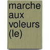 Marche Aux Voleurs (Le) door Jean Montaldo