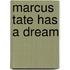 Marcus Tate Has a Dream