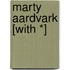 Marty Aardvark [With *]