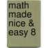 Math Made Nice & Easy 8
