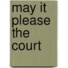 May It Please The Court door Stephanie Guitton