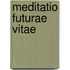 Meditatio Futurae Vitae