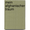 Mein Afghanischer Traum by Knut Müller