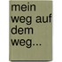 Mein Weg Auf Dem Weg...