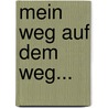 Mein Weg Auf Dem Weg... by Otmar Müller