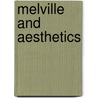 Melville And Aesthetics by Geoffrey Sanborn