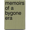 Memoirs of a Bygone Era by Louis R. Schavie