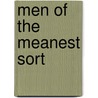 Men Of The Meanest Sort by Seanegan Sculley