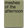 Meshes Of The Afternoon door John David Rhodes