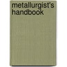 Metallurgist's Handbook by Unknown