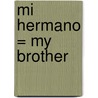 Mi Hermano = My Brother door Mary Auld