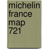 Michelin France Map 721 door Michelin Travel