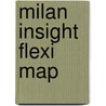 Milan Insight Flexi Map by Insight Map