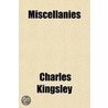 Miscellanies (Volume 1) door Charles Kingsley
