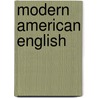 Modern American English by Steve Vogel