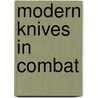 Modern Knives In Combat door Dietmar Pohl