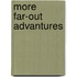 More Far-Out Advantures