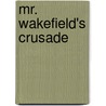Mr. Wakefield's Crusade door Bernice Rubens