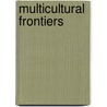 Multicultural Frontiers door Serda Brauns