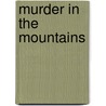 Murder In The Mountains door Tyler Mallone