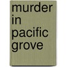 Murder in Pacific Grove door Frank Purdham