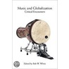 Music And Globalization by Bob W. White