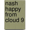 Nash Happy from Cloud 9 door Michelle L. Wilson