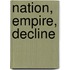 Nation, Empire, Decline
