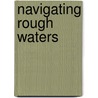 Navigating Rough Waters door Robert E. McGinn