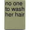 No One to Wash Her Hair door Joshua Jones